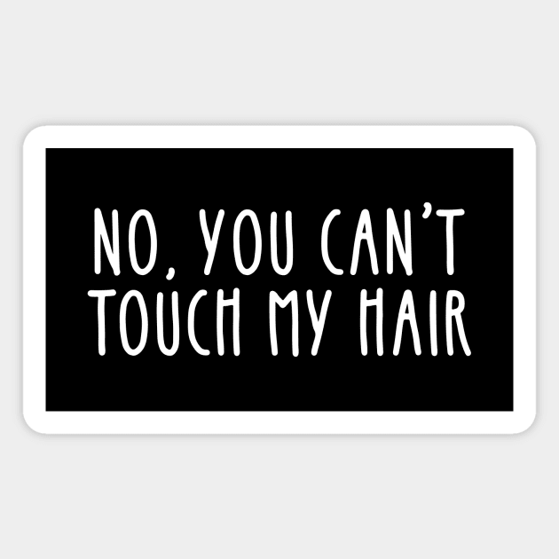 No you can't touch my hair - curly natural hair joke Magnet by Isabelledesign